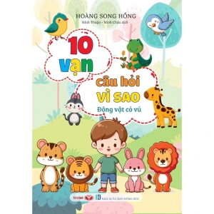 10 VẠN CÂU HỎI VÌ SAO - ĐỘNG VẬT CÓ VÚ